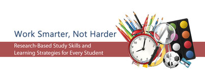 Work smarter, not harder. Research-based study skills and learning strategies for every student