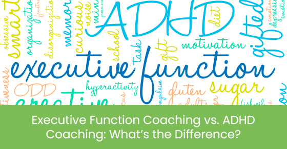 Executive function coaching vs. ADHD coaching: What’s the difference?