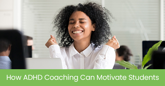 How ADHD coaching can motivate students