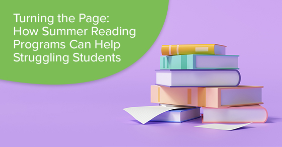 Turning the Page: How Summer Reading Programs Can Help Struggling Students